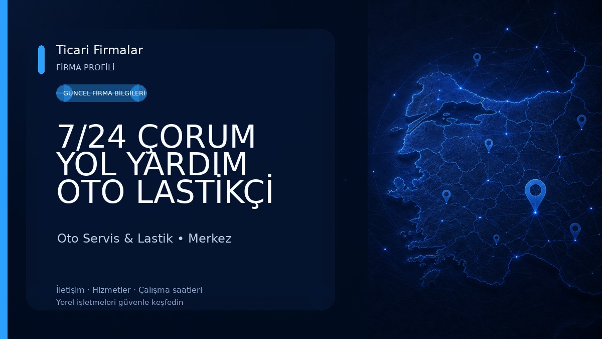 7/24 ÇORUM YOL YARDIM OTO LASTİKÇİ YAĞLILAR OTO LASTİK (EN YAKİNLASTİKÇİ)