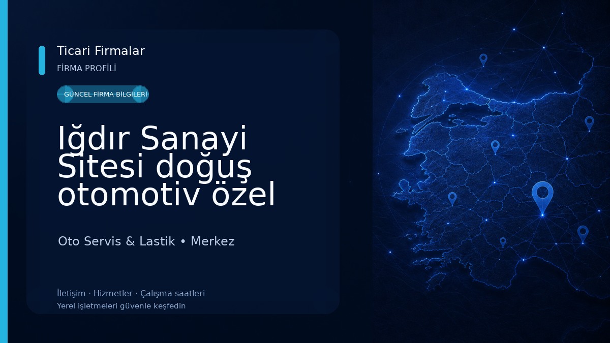 Iğdır Sanayi Sitesi doğuş otomotiv özel fort servisi