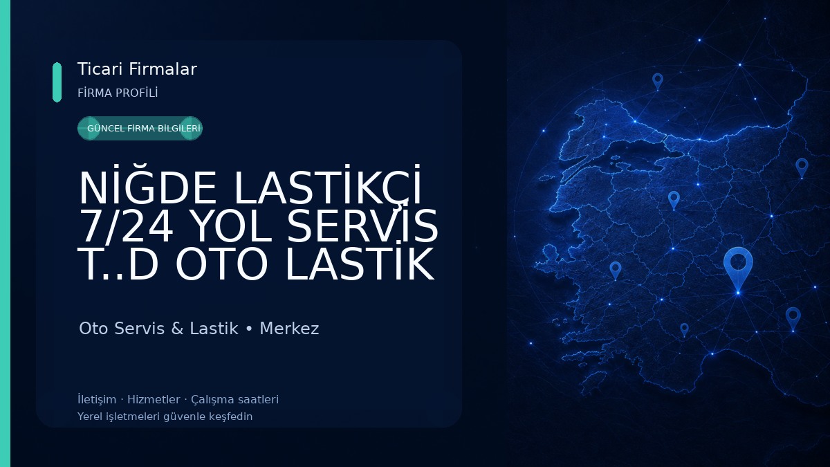 NİĞDE LASTİKÇİ 7/24 YOL SERVİS T..D OTO LASTİK