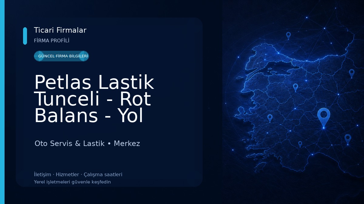 Petlas Lastik Tunceli - Rot Balans - Yol Hizmeti - Deniz Oto